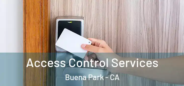 Access Control Services Buena Park - CA