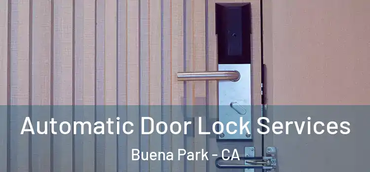 Automatic Door Lock Services Buena Park - CA