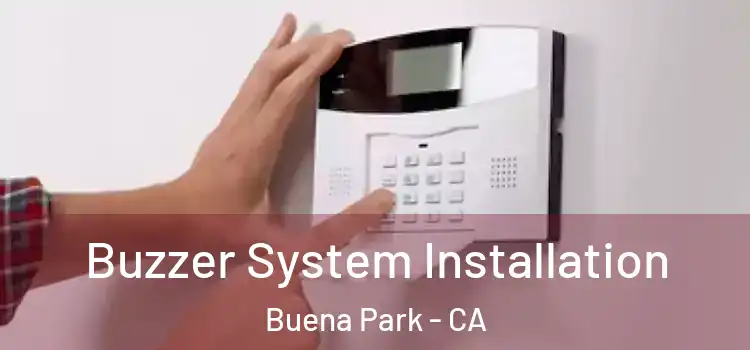Buzzer System Installation Buena Park - CA