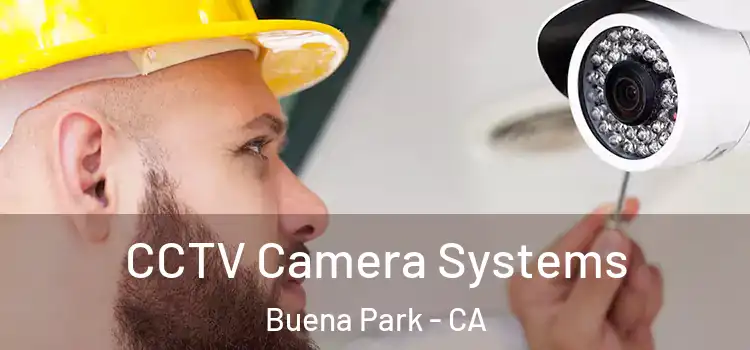CCTV Camera Systems Buena Park - CA