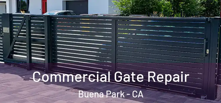 Commercial Gate Repair Buena Park - CA