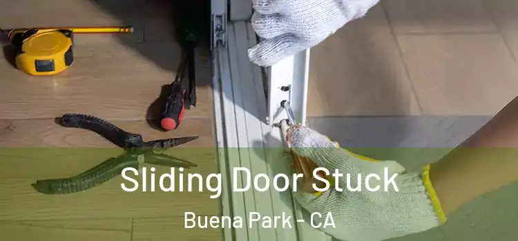 Sliding Door Stuck Buena Park - CA
